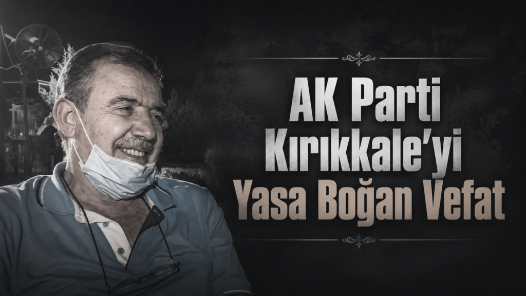 ak-parti-kirikkale’yi-yasa-bogan-vefat