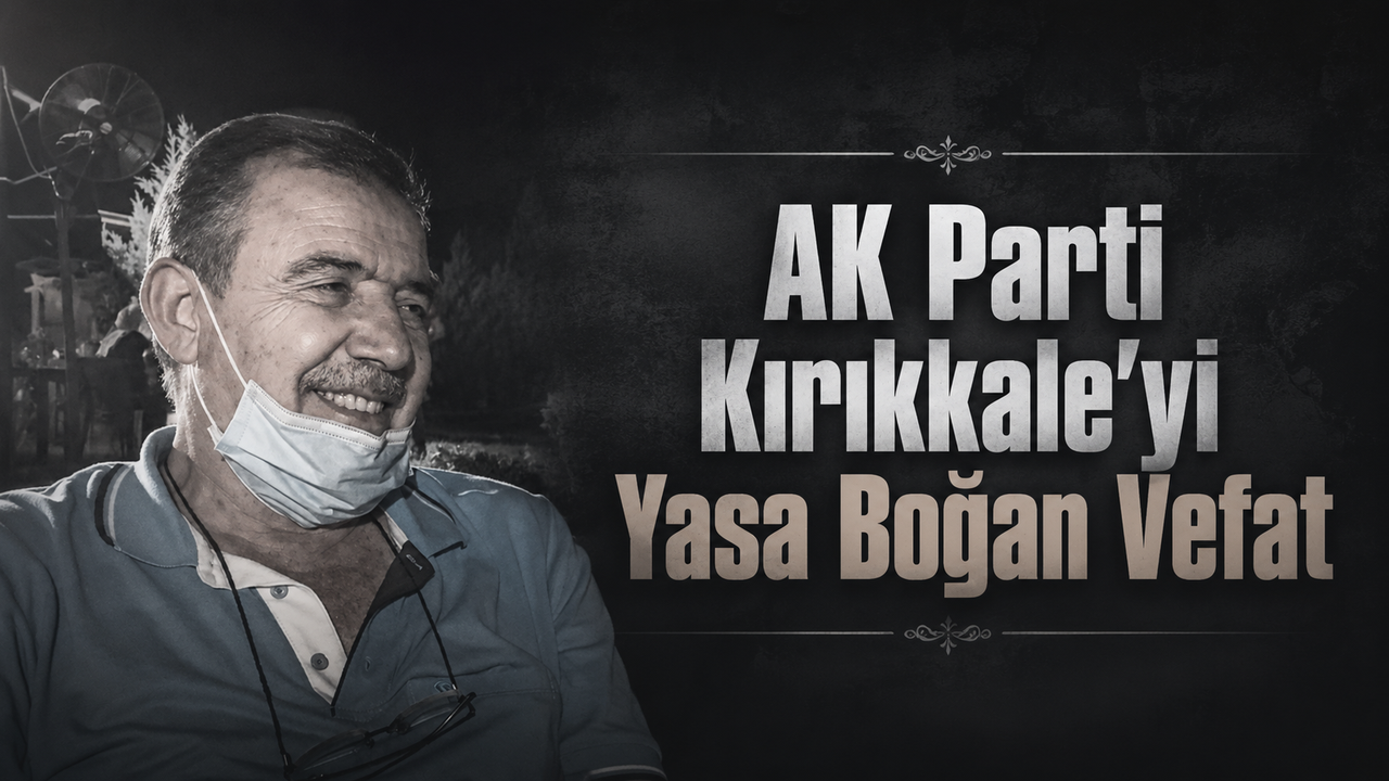 ak-parti-kirikkale’yi-yasa-bogan-vefat