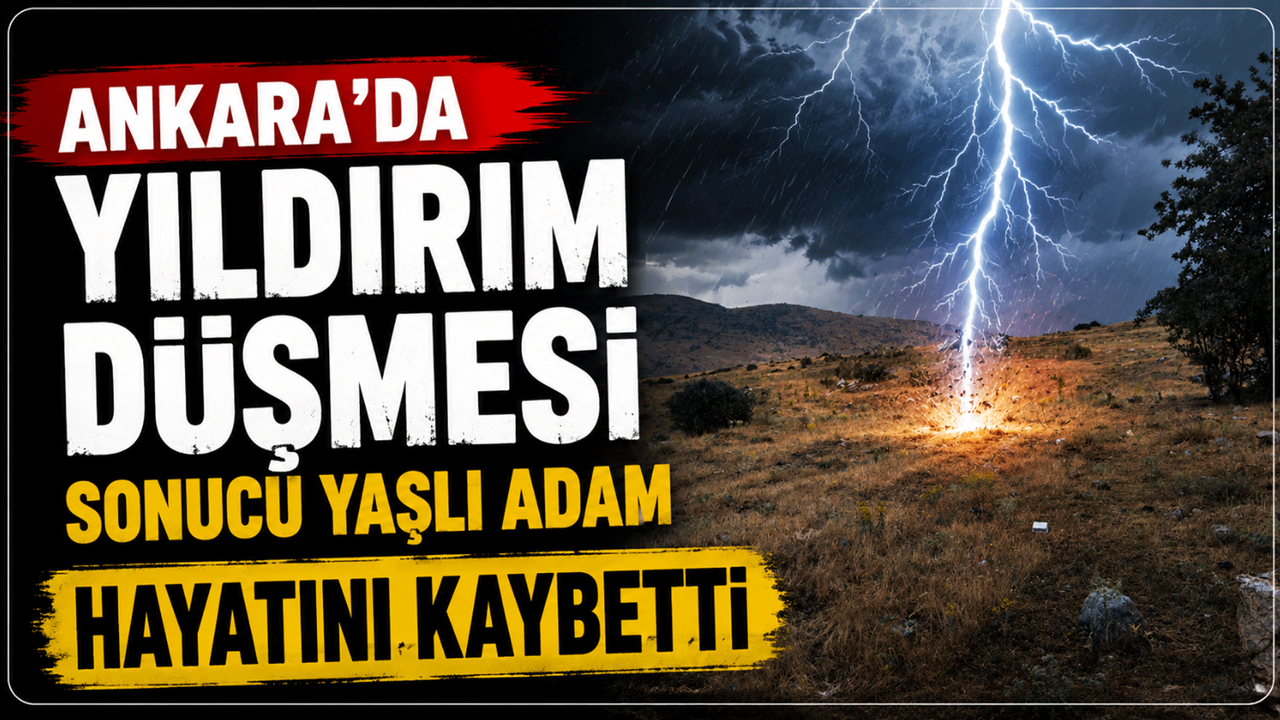 ankara’da-yildirim-dusmesi-sonucu-yasli-adam-hayatini-kaybetti