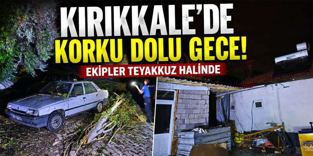 kirikkale’de-korku-dolu-gece!-ekipler-harekete-gecti!