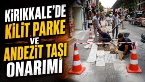 Kırıkkale’de kilit parke ve andezit taşı onarımı