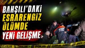 Bahşılı’daki Esrarengiz Ölümde Yeni Gelişme