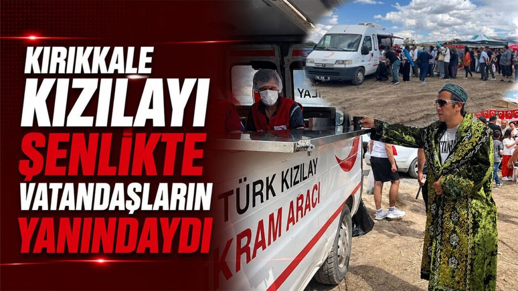 kirikkale-kizilayi-senlikte-vatandaslarin-yanindaydi