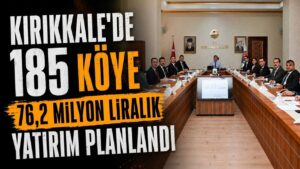 Kırıkkale’de 185 köye 76,2 milyon liralık yatırım planlandı