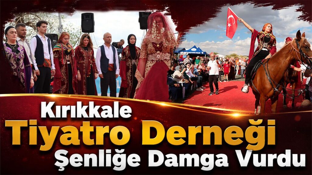 kirikkale-tiyatro-dernegi-senlige-damga-vurdu