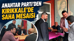 Anahtar Parti’den Kırıkkale’de Saha Mesaisi