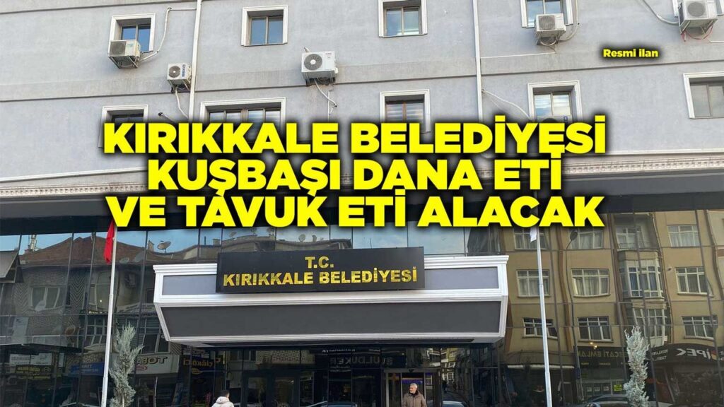 kirikkale-belediyesi-kusbasi-dana-eti-ve-tavuk-eti-alacak
