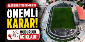 Başpınar Stadyumu’na gidecekler dikkat!