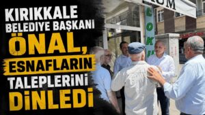 Kırıkkale Belediye Başkanı Önal, esnafların taleplerini dinledi