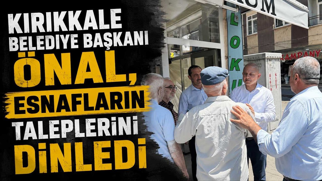 kirikkale-belediye-baskani-onal,-esnaflarin-taleplerini-dinledi