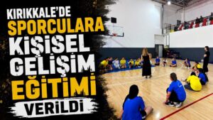 Kırıkkale’de sporculara kişisel gelişim eğitimi verildi