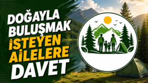 Doğayla Buluşmak İsteyen Ailelere Davet
