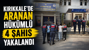 Kırıkkale’de aranan hükümlü 4 şahıs yakalandı