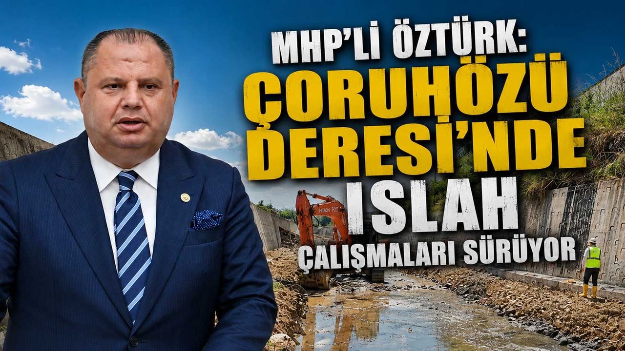 mhp’li-ozturk:-coruhozu-deresi’nde-islah-calismalari-suruyor