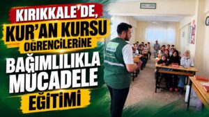 Kırıkkale’de, Kur’an kursu öğrencilerine bağımlılıkla mücadele eğitimi