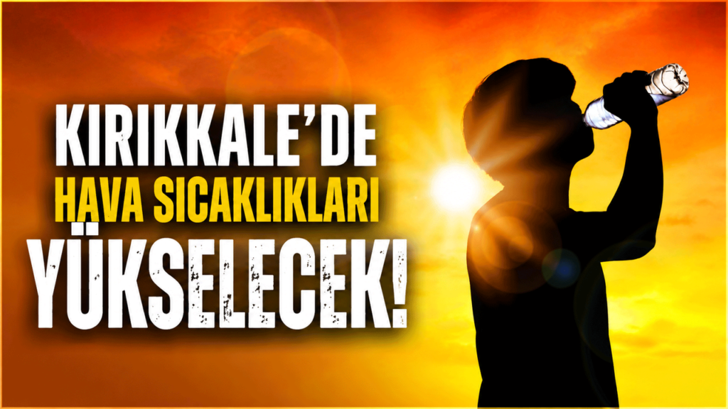 kirikkale’de-hava-sicakliklari-yeniden-artacak