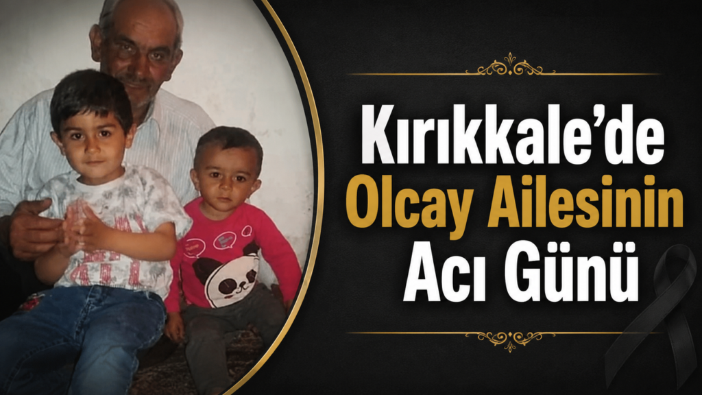 kirikkale’de-olcay-ailesinin-aci-gunu