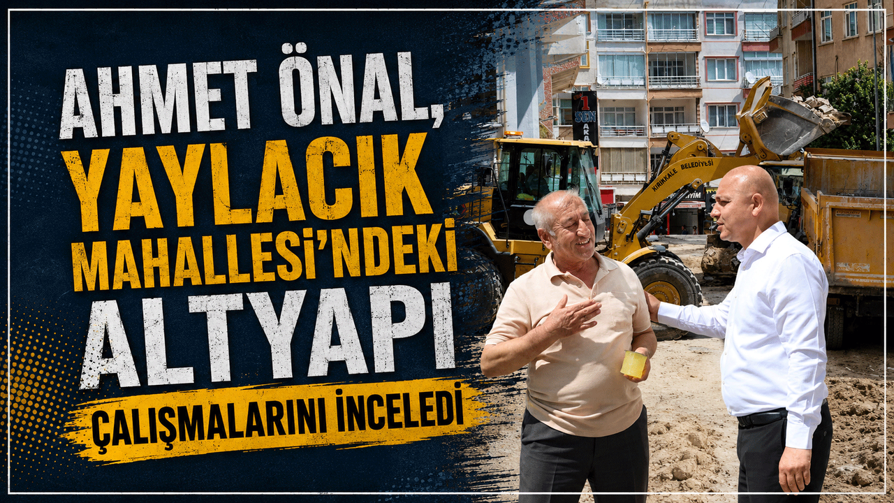 ahmet-onal,-yaylacik-mahallesi’ndeki-altyapi-calismalarini-inceledi