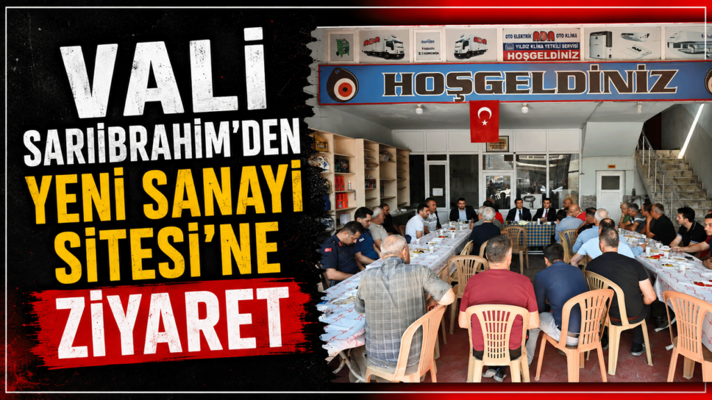 vali-sariibrahim’den-yeni-sanayi-sitesi’ne-ziyaret