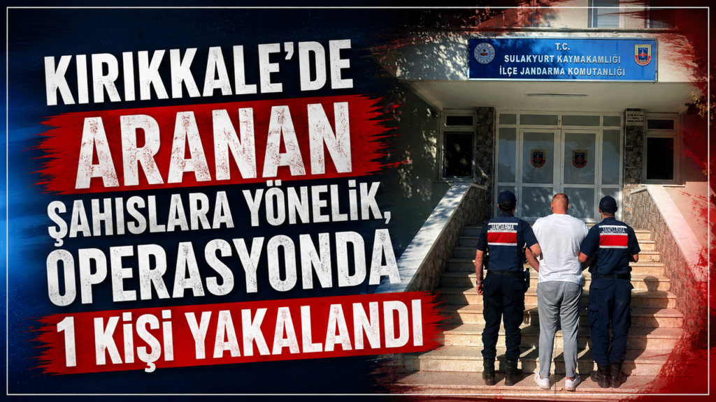 kirikkale’de-aranan-sahislara-yonelik-operasyonda-1-kisi-yakalandi