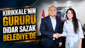 Kırıkkale’nin Gururu Didar Sazak Belediye’de