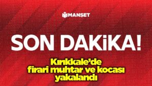 Kırıkkale’de firari muhtar ve kocası yakalandı