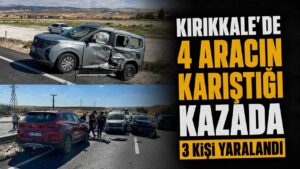 Kırıkkale’de 4 aracın karıştığı kazada 3 kişi yaralandı