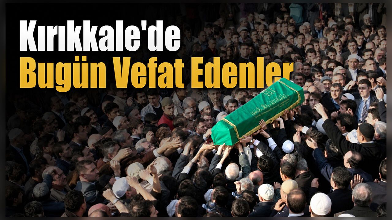 kirikkale’de-bugun-vefat-edenler-(1-agustos)