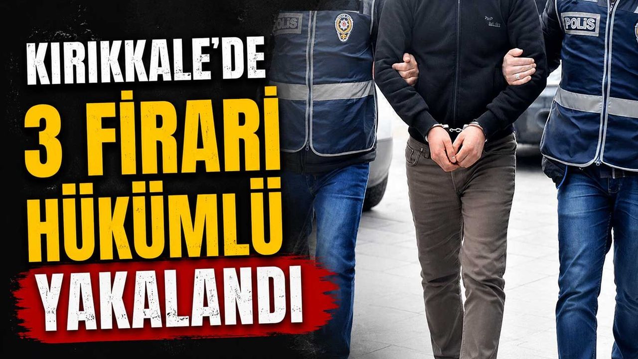 kirikkale’de-3-firari-hukumlu-yakalandi