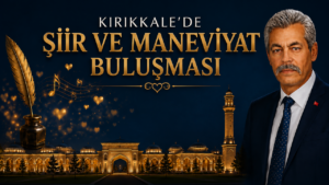 Kırıkkale’de Şiir ve Maneviyat Buluşması
