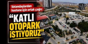 Vatandaşlardan hastane için ortak çağrı: “Katlı Otopark Şart!”