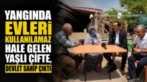 Yangında evleri kullanılamaz hale elen yaşlı çifte, devlet sahip çıktı