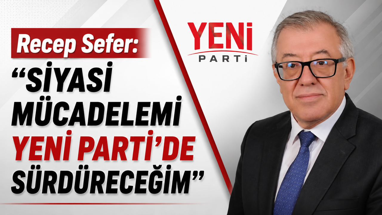 recep-sefer:-“siyasi-mucadelemi-yeni-parti’de-surdurecegim”