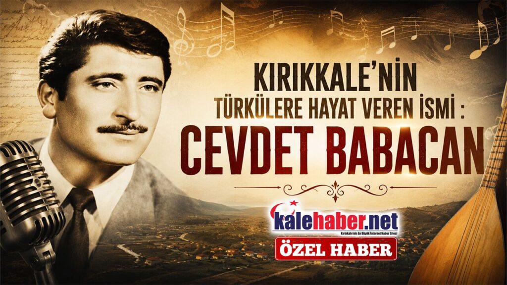 kirikkale’nin-turkulere-hayat-veren-ismi-:-cevdet-babacan