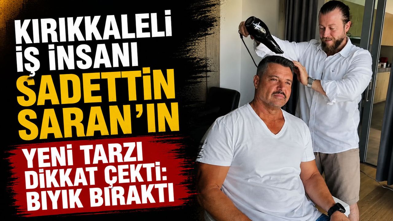 kirikkaleli-is-insani-sadettin-saran’in-yeni-imaji-sosyal-medyada-gundem-oldu
