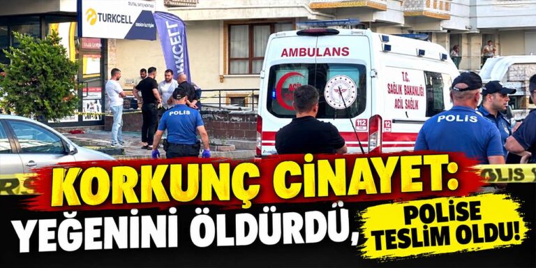 Korkunç cinayet: Yeğenini öldürdü, polise teslim oldu!